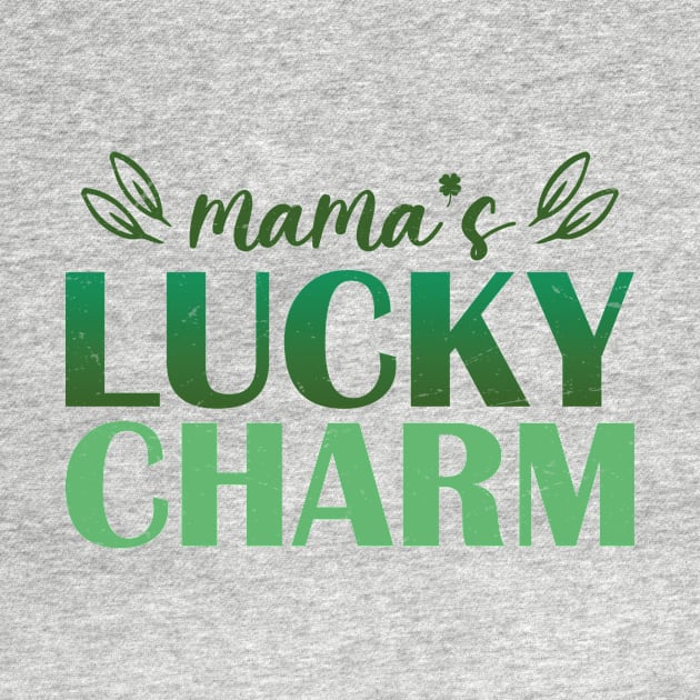 Mama's Lucky Charm St. Patrick Day by GShow